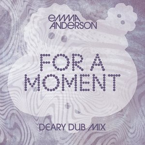 For A Moment (deary Dub Mix)