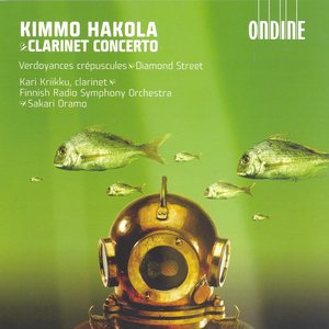 Hakola, K.: Clarinet Concerto / Verdoyances Crepuscules / Diamond Street