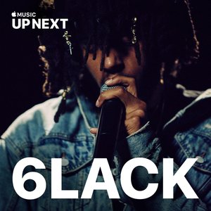 Up Next Session: 6LACK - EP