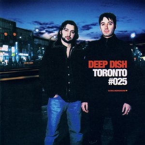 Global Underground #25: Deep Dish - Toronto