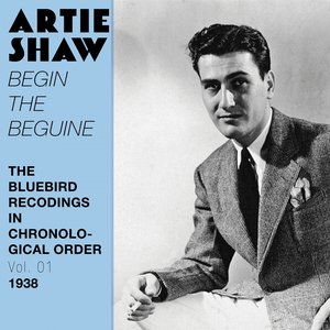 Begin the Beguine (The Bluebird Recordings in Chronological Order, Vol. 1 - 1938)