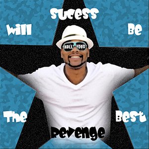 "Success Will Be the Best Revenge"