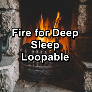 Fire for Deep Sleep Loopable
