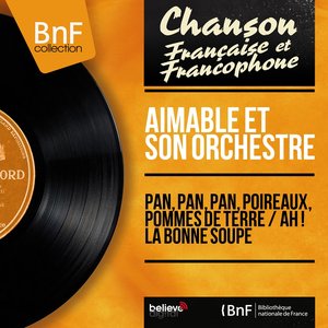 Pan, pan, pan, poireaux, pommes de terre / Ah ! La bonne soupe (Mono Version)