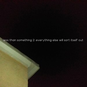 less than something 2: everything else will sort itself out
