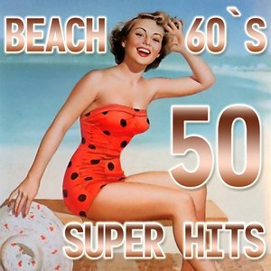 Beach 60's (50 Super Hits)