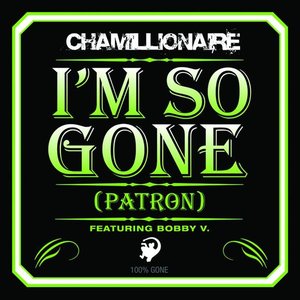 I'm So Gone (Patron) [feat. Bobby V.] - Single
