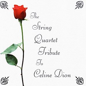 The String Quartet Tribute to Celine Dion