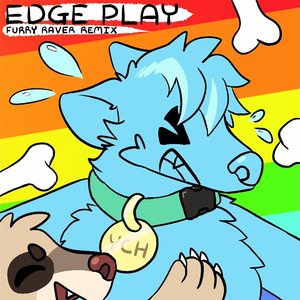 EDGE PLAY (FURRY RAVER REMIX)