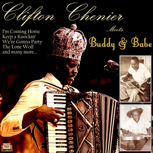 Clifton Chenier - Clifton Chenier Meets Buddy & Babe - Zortam Music