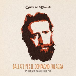 Ballate per il compagno Folagra (Disco dal vivo per arditi del popolo)