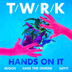 Hands on It (feat. Migos, Sage the Gemini & Sayyi) - Single