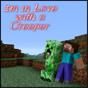I'm in Love With a Creeper