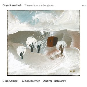 Giya Kancheli: Themes From The Songbook