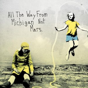 Image for 'All The Way From Michigan, Not Mars'