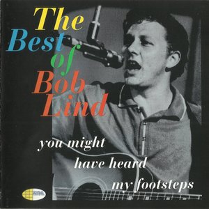 You Might Have Heard My Footsteps - The Best Of Bob Lind