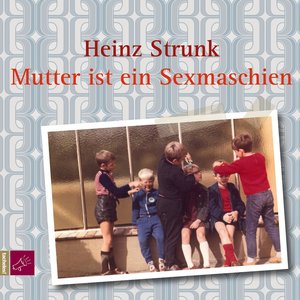 Kurzhörspiele, Volume 3: Mutter ist ein Sexmaschien