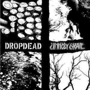 Dropdead / Unholy Grave split