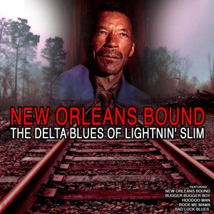 New Orleans Bound: TheDelta Blues of Lightnin' Slim