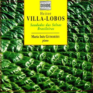 Villa-Lobos: Saudades das Selvas Brasileiras