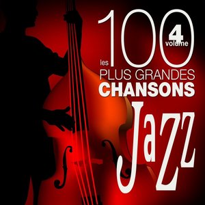 Les 100 plus grandes chansons jazz, vol. 4