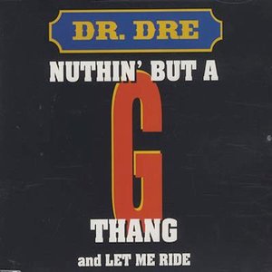 Nuthin' But A 'G' Thang / Let Me Ride