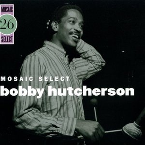 Mosaic Select: Bobby Hutcherson