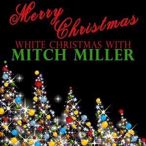 Merry Christmas - White Christmas With Mitch Miller