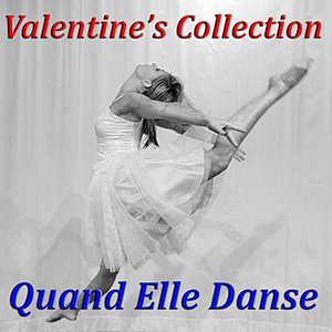 Valentine's Collection - Quand elle danse