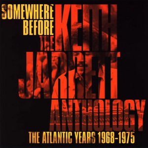 Изображение для 'Somewhere Before: The Keith Jarrett Anthology The Atlantic Years 1968-1975'