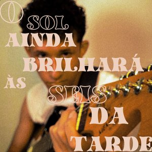 O Sol Ainda Brilhará às Seis da Tarde