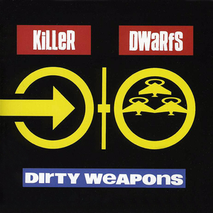 Killer Dwarfs - Killer Dwarfs - Dirty Weapons Lyrics - Zortam Music