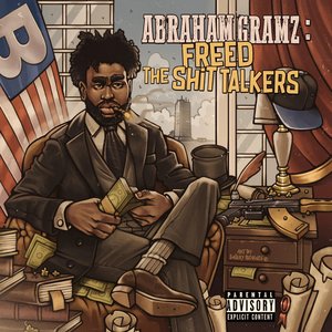 ABRAHAM GRAMZ : Freed the Shit Talkers