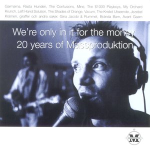 We're Only In It For The Money - 20 Years of Massproduktion