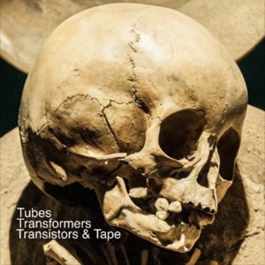 Tubes Transformers Transistors & Tape