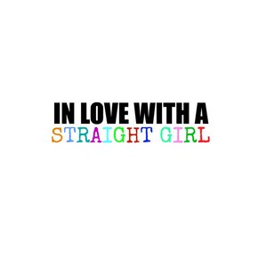 In Love With a Straight Girl