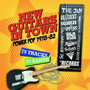 New Guitars In Town:  Power Pop 1978-82