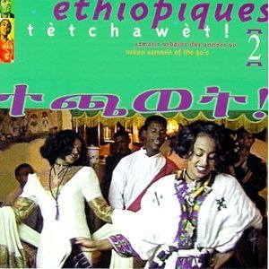 Éthiopiques Volume 2: Tètchawèt! Urban Azmaris of the 90s