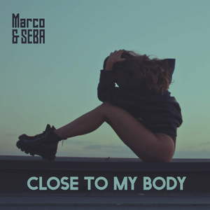 Marco & Seba - Close To My Body - Single - Zortam Music