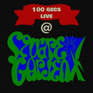 100 gecs live @ square garden