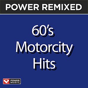 Power Remixed: 60's Motorcity Hits (DJ Friendly Full Length Mixes)