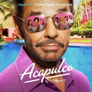 “Acapulco: Season 2 (Apple TV+ Original Series Soundtrack)”的封面