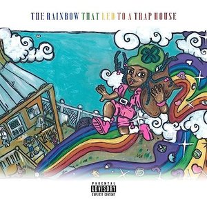 The Rainbow That Led to a Trap House