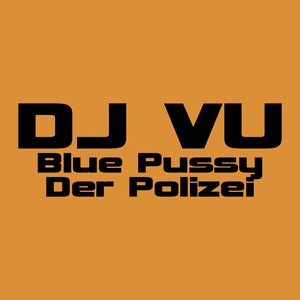 Blue Pussy / Der Polizei