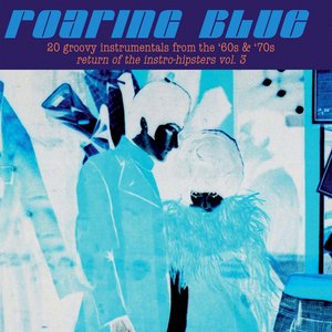 Roaring Blue - Return of the Instro-Hipsters, Vol. 3