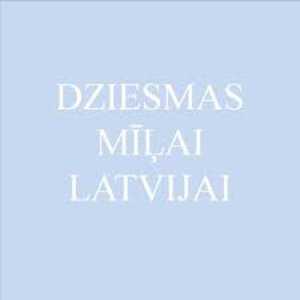 Dziesmas Mīļai Latvijai