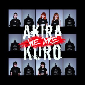 WE ARE AKIRA KURØ