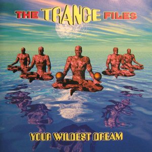 The Trance Files - Your Wildest Dream