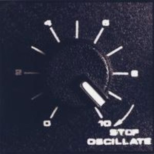 Image for 'Stop, Oscillate.'