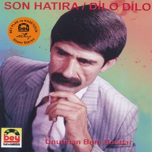 Son Hatıra / Dilo Dilo (Unutman Beni Dostlar)
